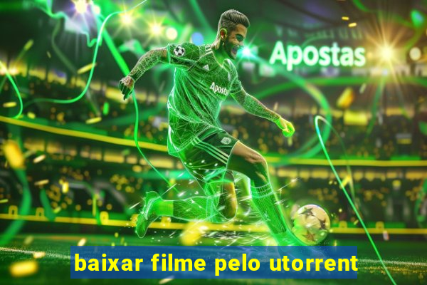 baixar filme pelo utorrent