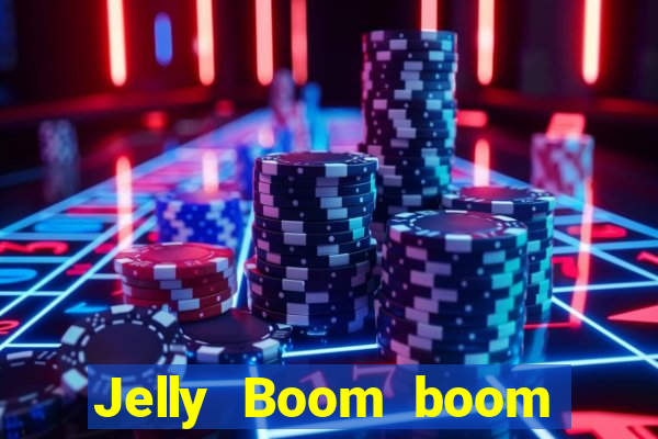 Jelly Boom boom jelly up