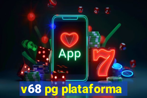 v68 pg plataforma