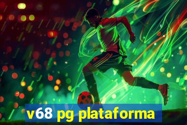 v68 pg plataforma