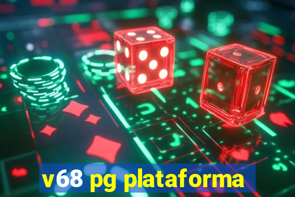 v68 pg plataforma