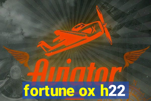 fortune ox h22