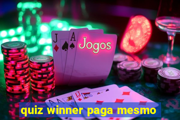 quiz winner paga mesmo