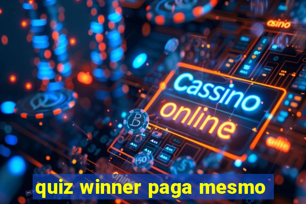 quiz winner paga mesmo