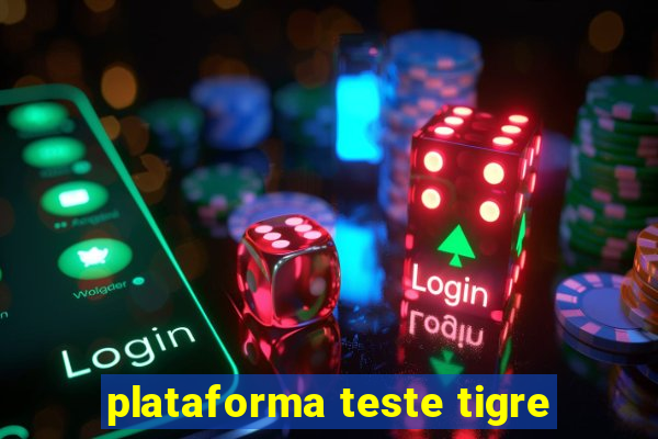 plataforma teste tigre