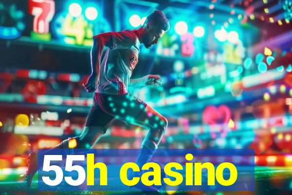 55h casino