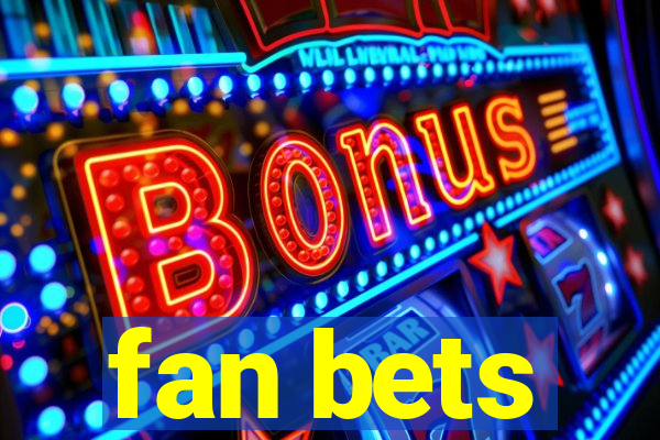 fan bets