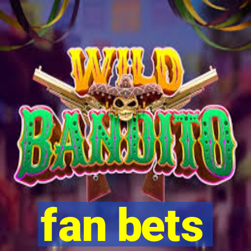 fan bets