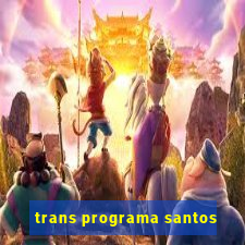 trans programa santos