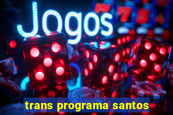 trans programa santos