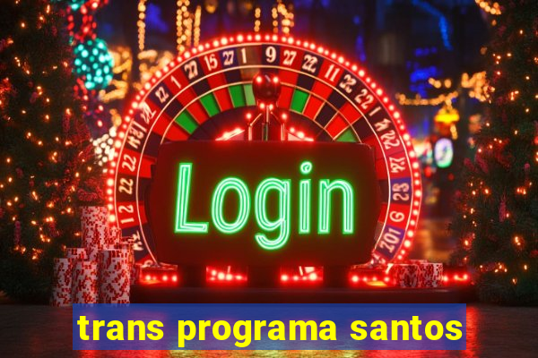 trans programa santos