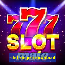 slot rio pro download