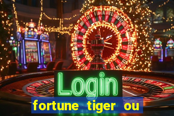 fortune tiger ou fortune ox