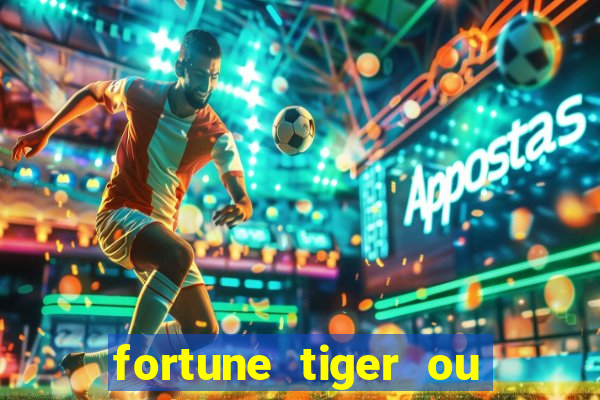 fortune tiger ou fortune ox