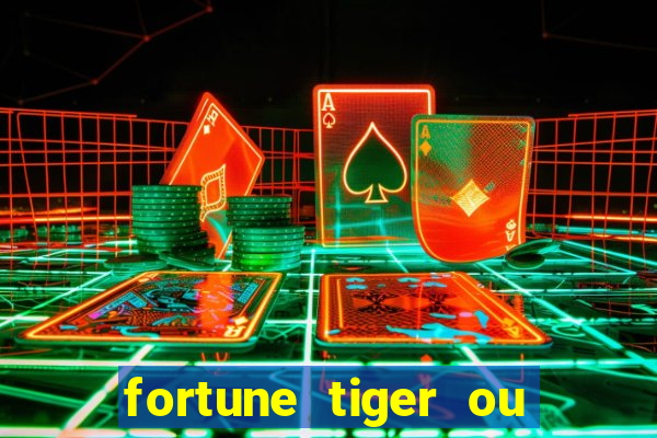 fortune tiger ou fortune ox