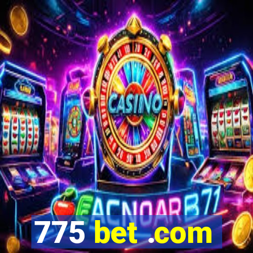 775 bet .com