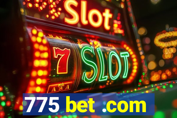 775 bet .com