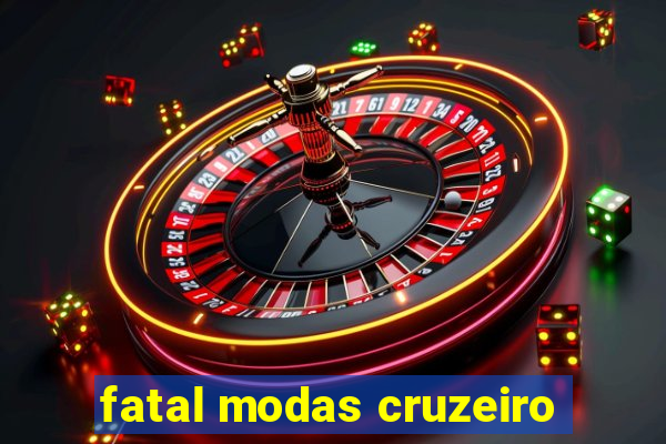 fatal modas cruzeiro