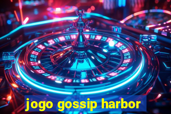 jogo gossip harbor