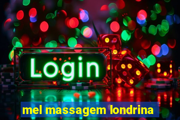 mel massagem londrina