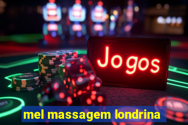 mel massagem londrina