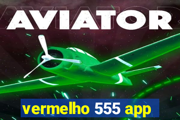 vermelho 555 app