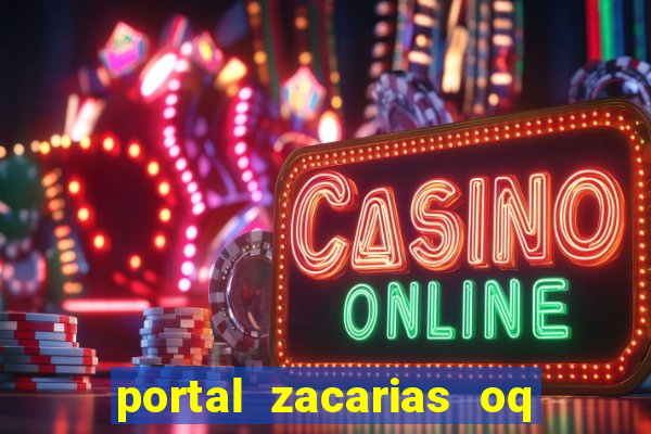 portal zacarias oq q e para falar