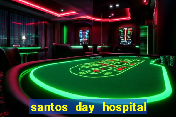 santos day hospital trabalhe conosco