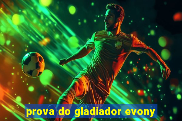 prova do gladiador evony