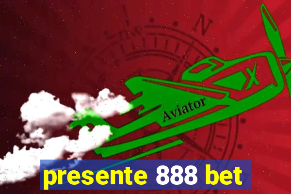 presente 888 bet