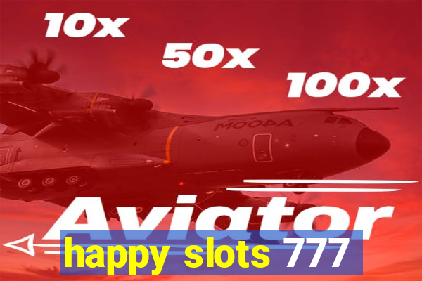 happy slots 777