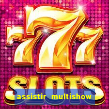 assistir multishow ao vivo