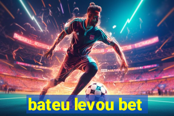 bateu levou bet