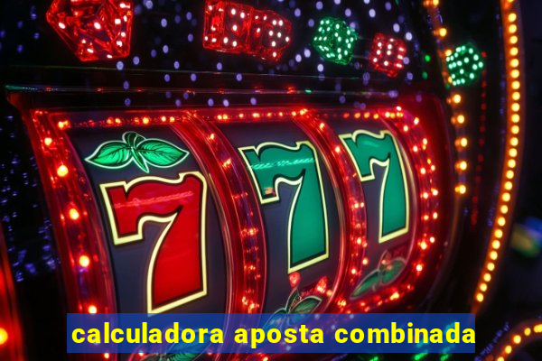 calculadora aposta combinada