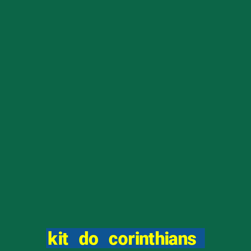 kit do corinthians dls 2019