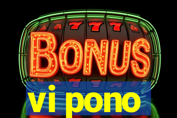 vi pono