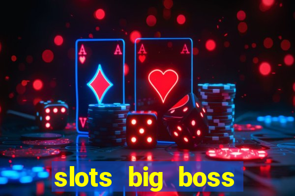 slots big boss paga mesmo