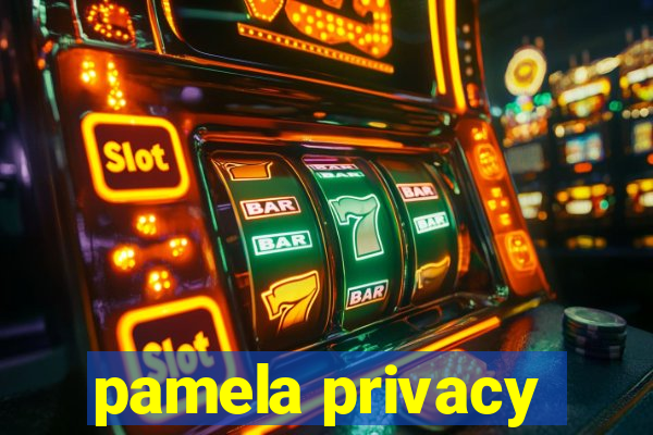 pamela privacy