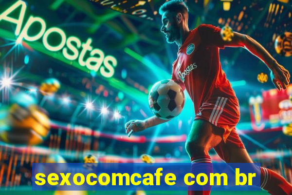 sexocomcafe com br