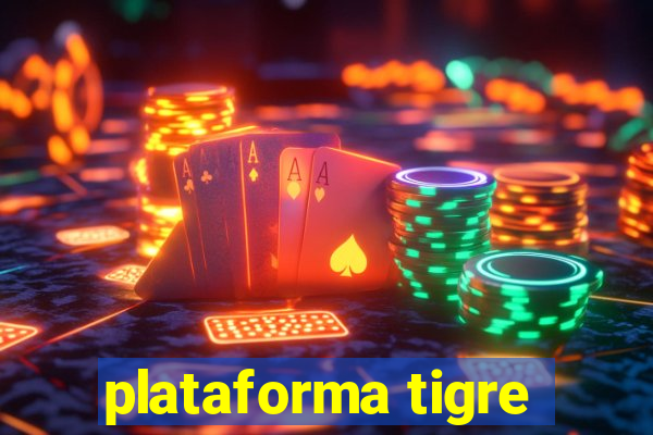 plataforma tigre