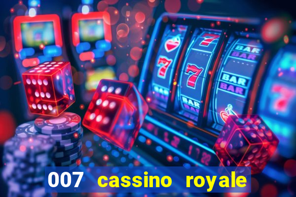 007 cassino royale dublado download