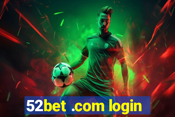 52bet .com login