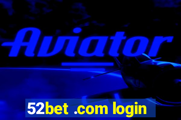 52bet .com login