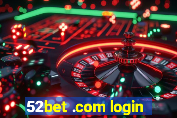 52bet .com login