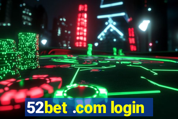 52bet .com login