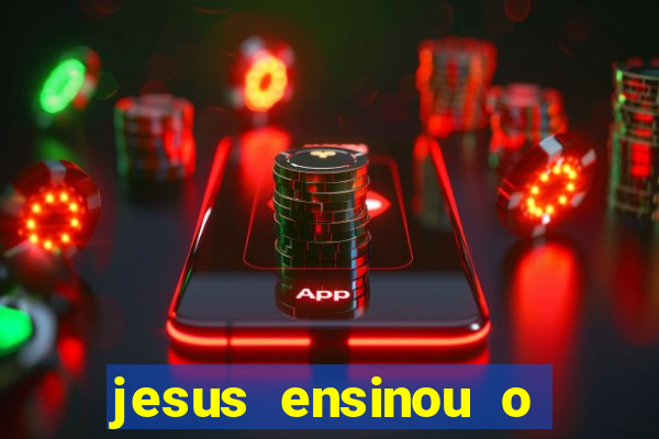 jesus ensinou o segredo da prosperidade