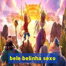 bele belinha sexo