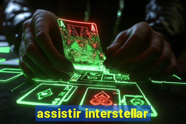 assistir interstellar