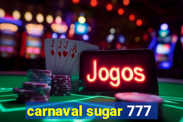 carnaval sugar 777