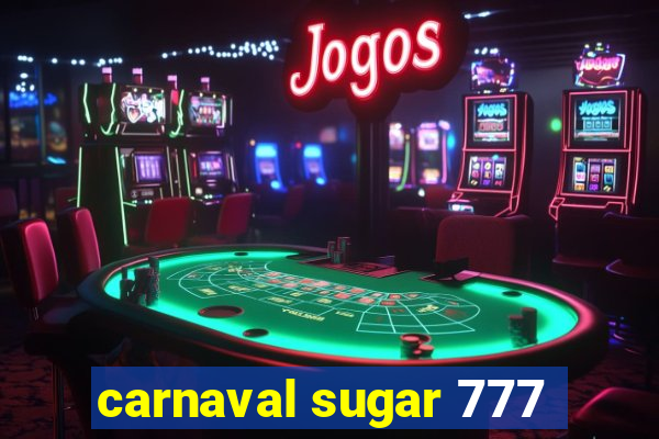 carnaval sugar 777